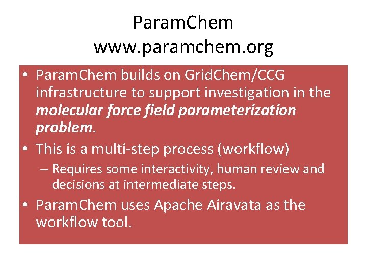 Param. Chem www. paramchem. org • Param. Chem builds on Grid. Chem/CCG infrastructure to Param. Chem www. paramchem. org • Param. Chem builds on Grid. Chem/CCG infrastructure to