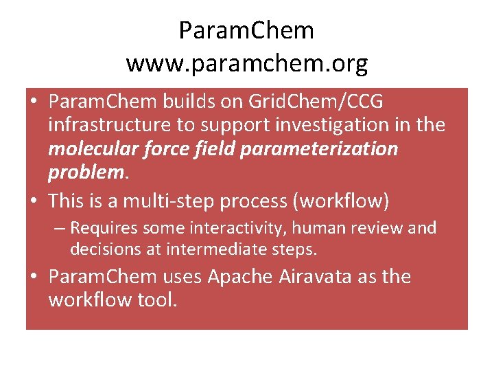 Param. Chem www. paramchem. org • Param. Chem builds on Grid. Chem/CCG infrastructure to