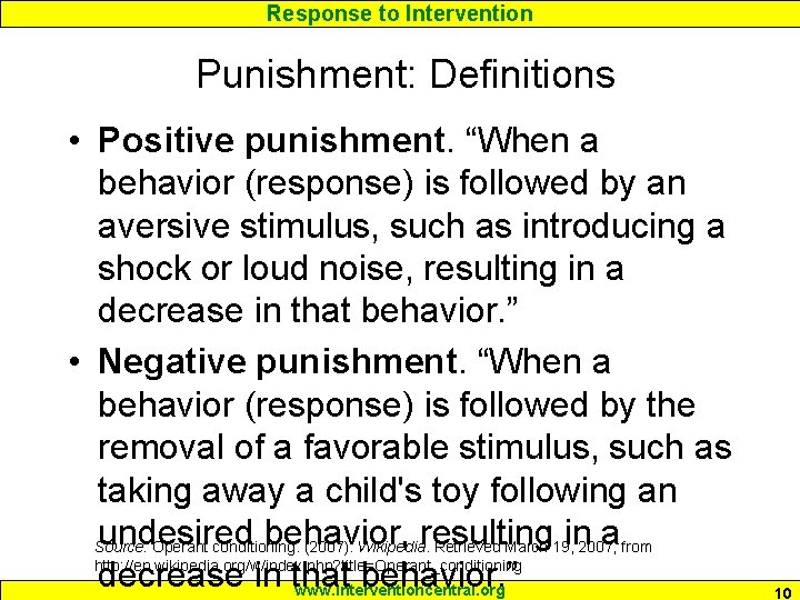 Response to Intervention Punishment: Definitions • Positive punishment. “When a behavior (response) is followed