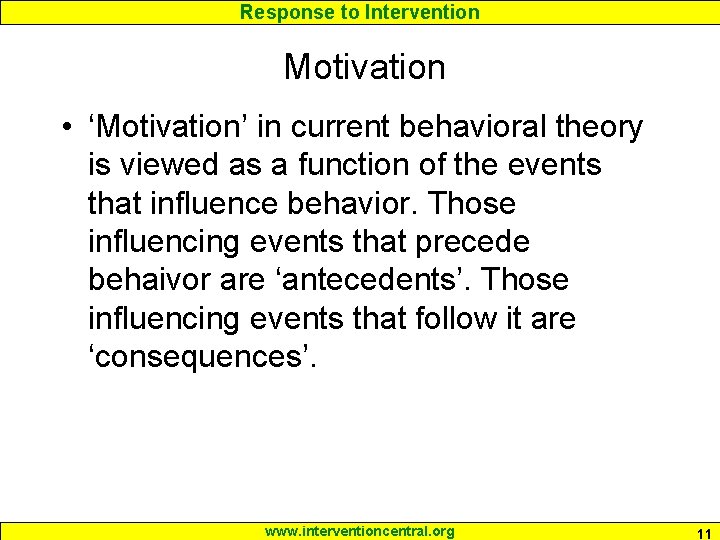 Response to Intervention Motivation • ‘Motivation’ in current behavioral theory is viewed as a