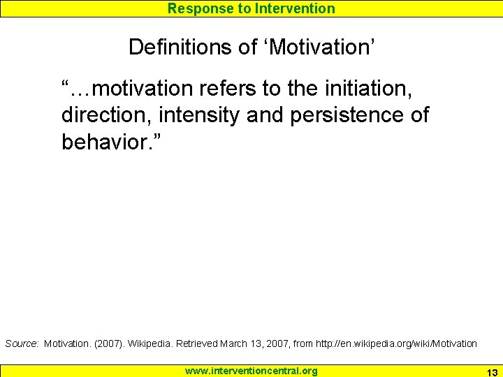 Response to Intervention Definitions of ‘Motivation’ “…motivation refers to the initiation, direction, intensity and