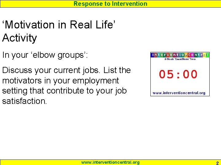 Response to Intervention ‘Motivation in Real Life’ Activity In your ‘elbow groups’: Discuss your