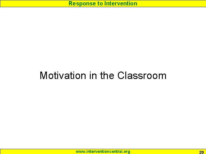 Response to Intervention Motivation in the Classroom www. interventioncentral. org 20 