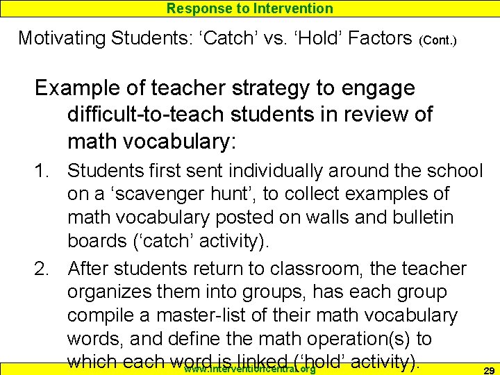 Response to Intervention Motivating Students: ‘Catch’ vs. ‘Hold’ Factors (Cont. ) Example of teacher