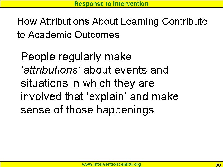 Response to Intervention How Attributions About Learning Contribute to Academic Outcomes People regularly make