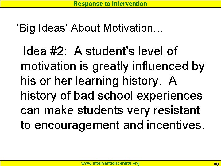 Response to Intervention ‘Big Ideas’ About Motivation… Idea #2: A student’s level of motivation