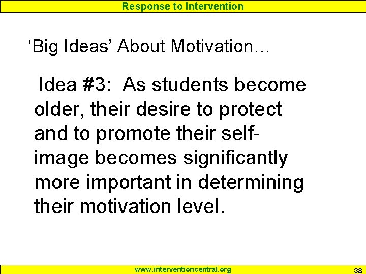 Response to Intervention ‘Big Ideas’ About Motivation… Idea #3: As students become older, their