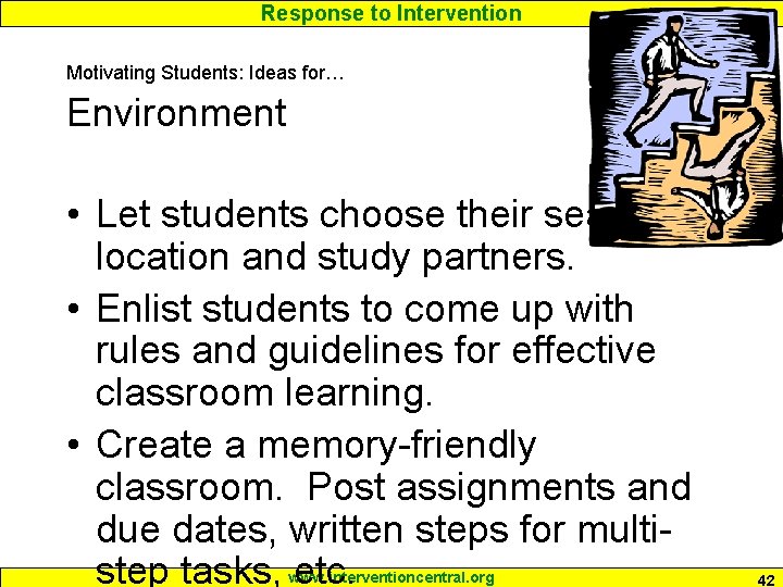 Response to Intervention Motivating Students: Ideas for… Environment • Let students choose their seat
