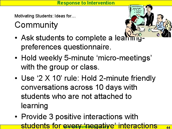 Response to Intervention Motivating Students: Ideas for… Community • Ask students to complete a