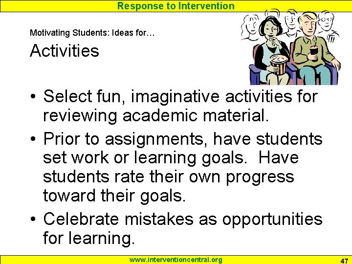 Response to Intervention Motivating Students: Ideas for… Activities • Select fun, imaginative activities for