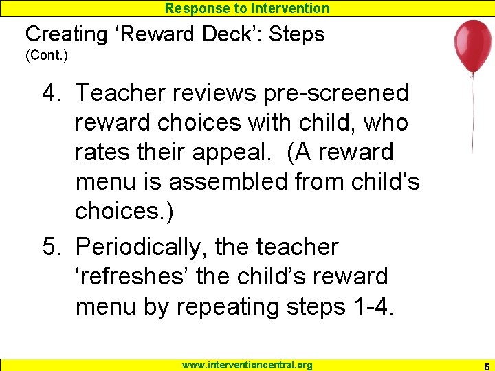Response to Intervention Creating ‘Reward Deck’: Steps (Cont. ) 4. Teacher reviews pre-screened reward