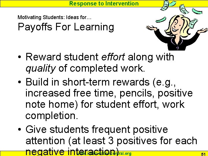 Response to Intervention Motivating Students: Ideas for… Payoffs For Learning • Reward student effort