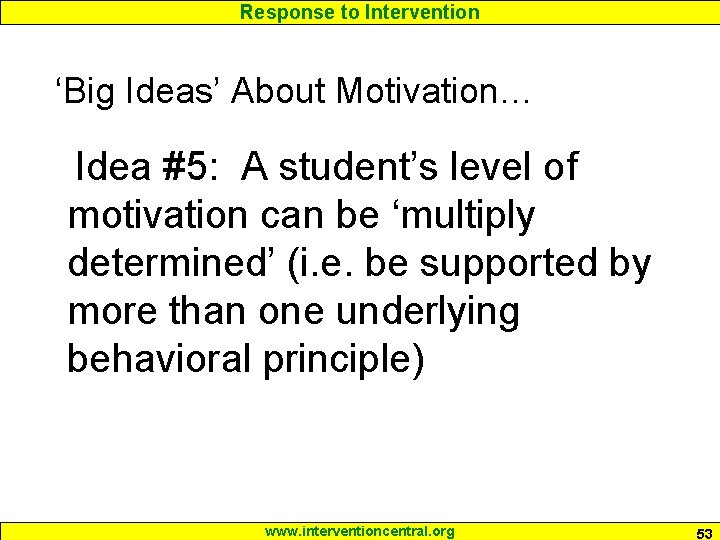 Response to Intervention ‘Big Ideas’ About Motivation… Idea #5: A student’s level of motivation