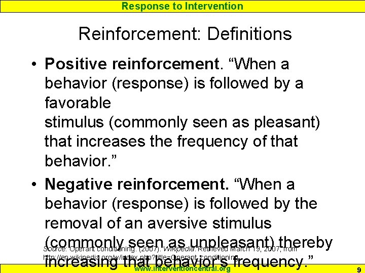 Response to Intervention Reinforcement: Definitions • Positive reinforcement. “When a behavior (response) is followed