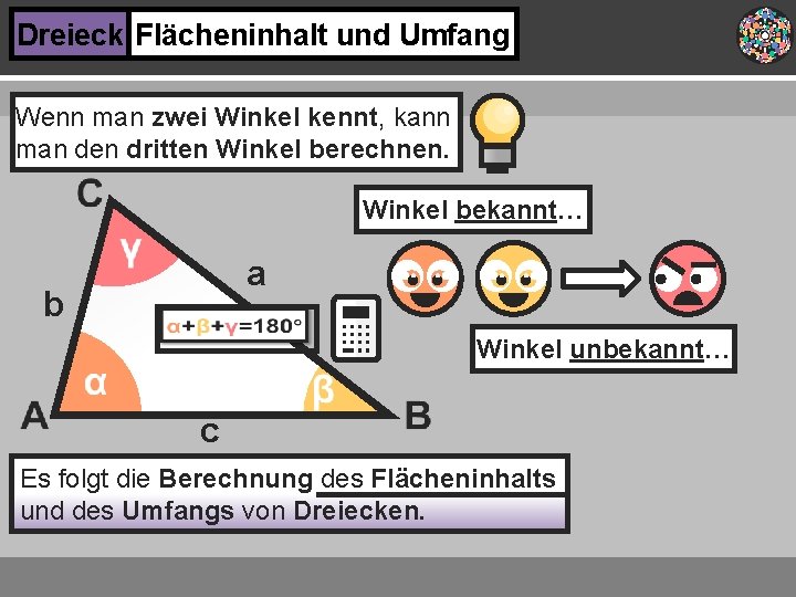 Dreieck Flächeninhalt und Umfang Wenn man zwei Winkel kennt, kann man den dritten Winkel