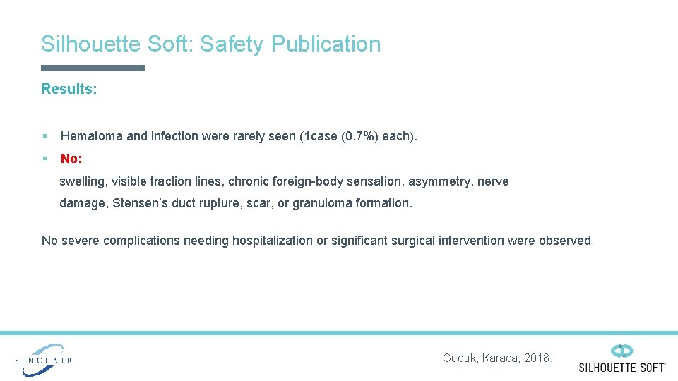 Silhouette Soft: Safety Publication Results: § Hematoma and infection were rarely seen (1 case