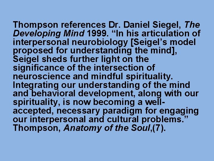 Thompson references Dr. Daniel Siegel, The Developing Mind 1999. “In his articulation of interpersonal Thompson references Dr. Daniel Siegel, The Developing Mind 1999. “In his articulation of interpersonal