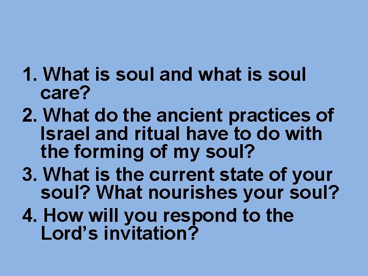 1. What is soul and what is soul care? 2. What do the ancient 1. What is soul and what is soul care? 2. What do the ancient