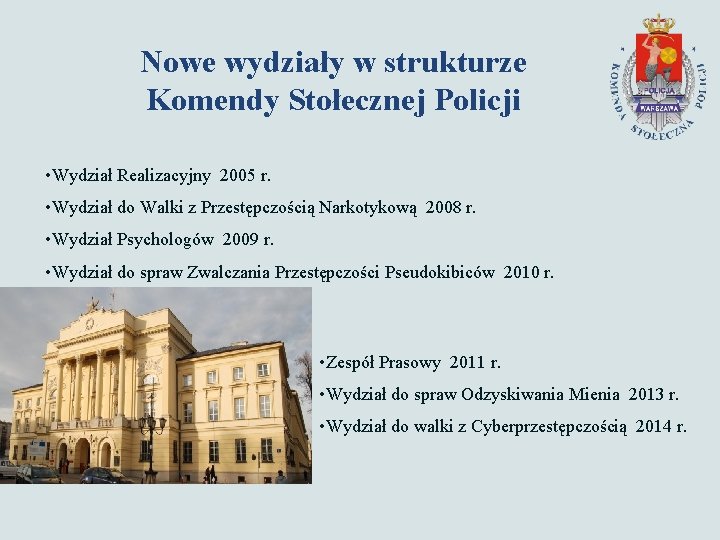 Nowe wydziały w strukturze Komendy Stołecznej Policji • Wydział Realizacyjny 2005 r. • Wydział