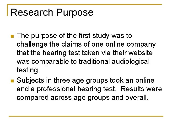 Research Purpose n n The purpose of the first study was to challenge the