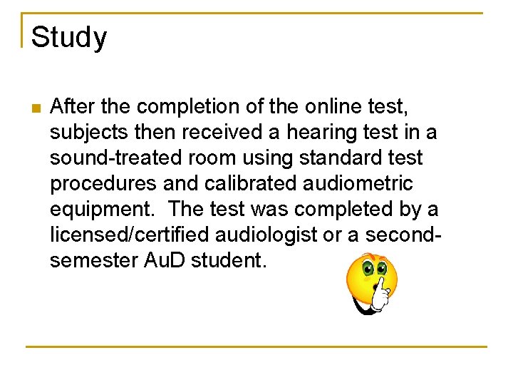 Study n After the completion of the online test, subjects then received a hearing