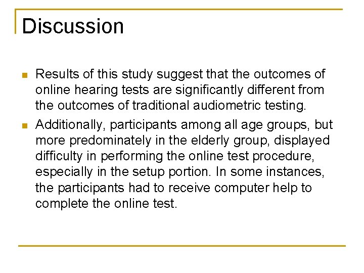 Discussion n n Results of this study suggest that the outcomes of online hearing