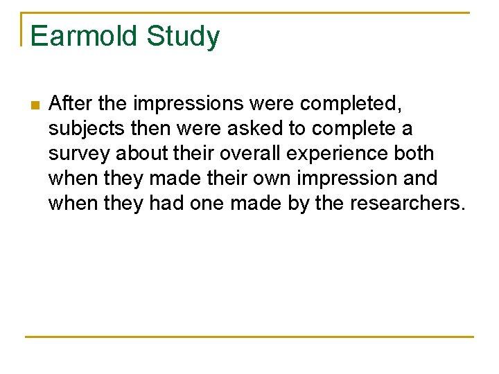 Earmold Study n After the impressions were completed, subjects then were asked to complete