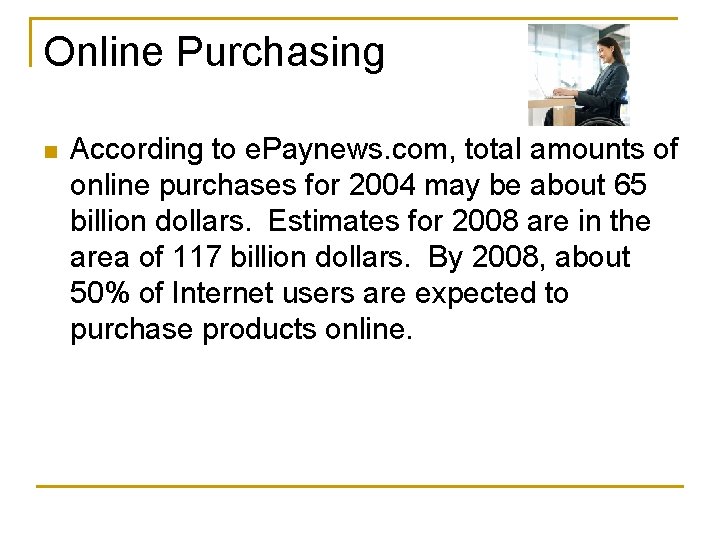 Online Purchasing n According to e. Paynews. com, total amounts of online purchases for