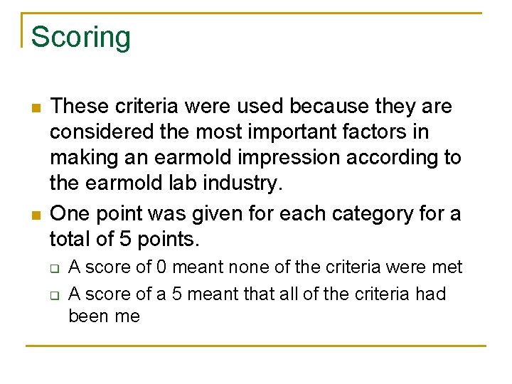 Scoring n n These criteria were used because they are considered the most important