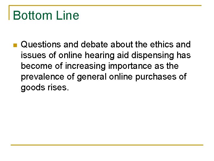 Bottom Line n Questions and debate about the ethics and issues of online hearing