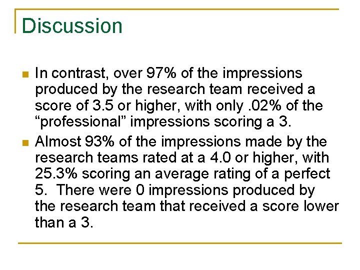 Discussion n n In contrast, over 97% of the impressions produced by the research