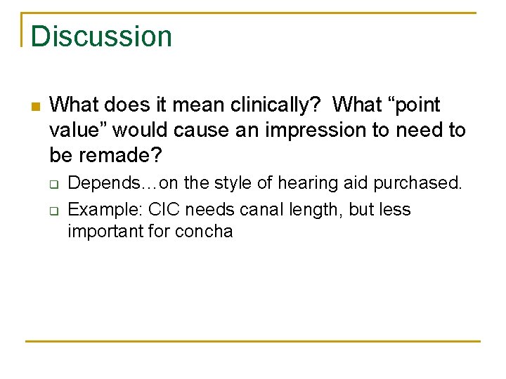 Discussion n What does it mean clinically? What “point value” would cause an impression