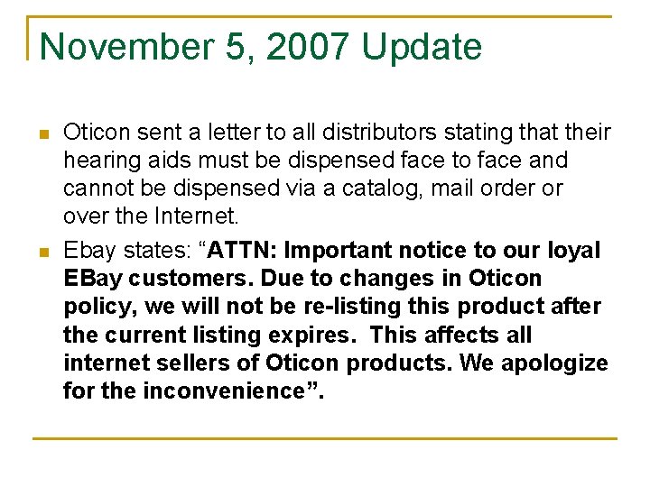 November 5, 2007 Update n n Oticon sent a letter to all distributors stating