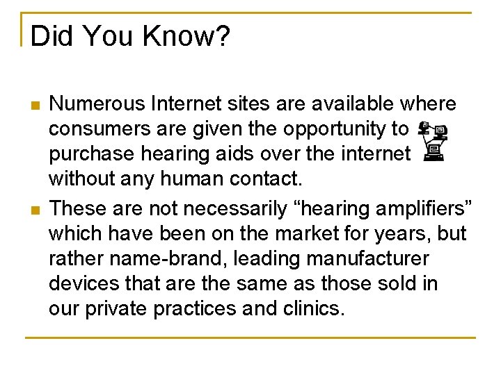 Did You Know? n n Numerous Internet sites are available where consumers are given