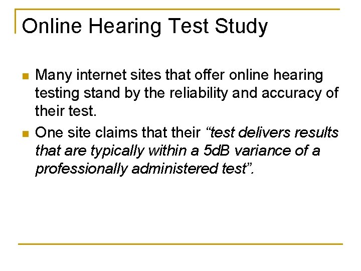 Online Hearing Test Study n n Many internet sites that offer online hearing testing