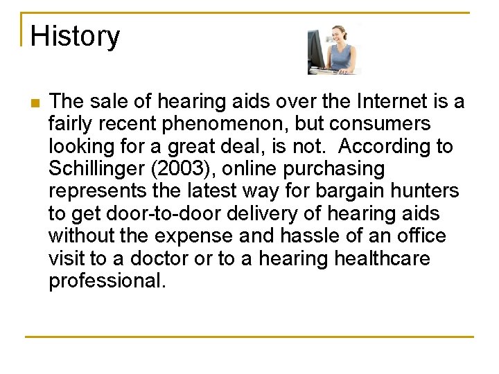 History n The sale of hearing aids over the Internet is a fairly recent
