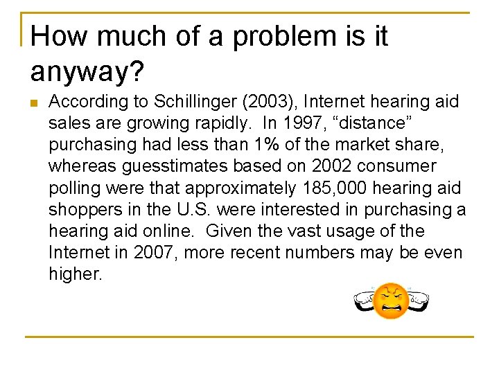 How much of a problem is it anyway? n According to Schillinger (2003), Internet