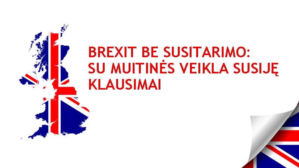 BREXIT BE SUSITARIMO: SU MUITINĖS VEIKLA SUSIJĘ KLAUSIMAI 