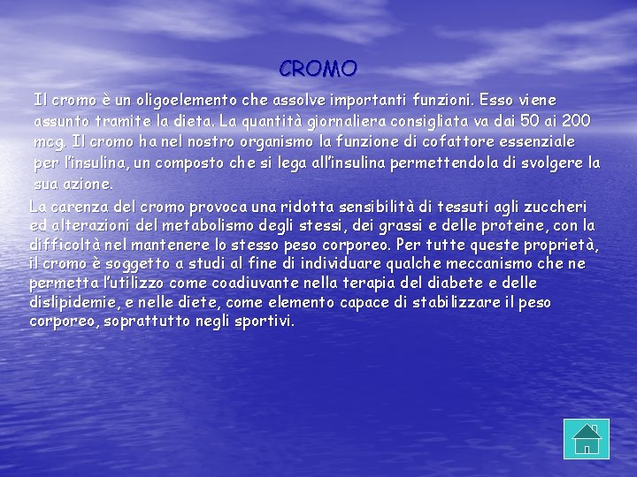 CROMO Il cromo è un oligoelemento che assolve importanti funzioni. Esso viene assunto tramite