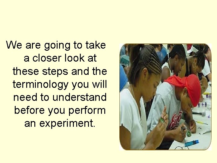 We are going to take a closer look at these steps and the terminology