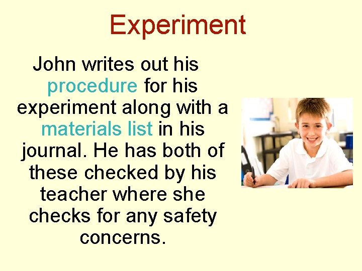 Experiment John writes out his procedure for his experiment along with a materials list