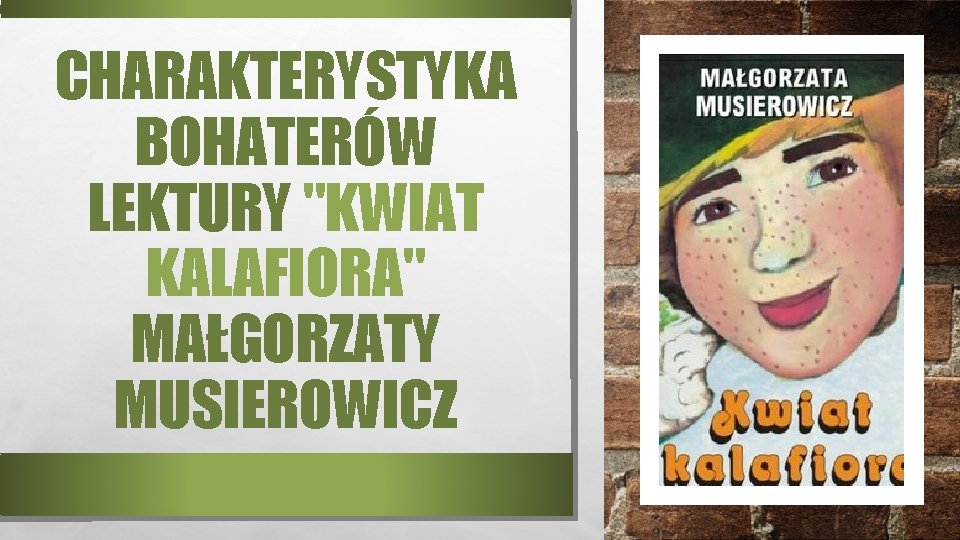 CHARAKTERYSTYKA BOHATERÓW LEKTURY "KWIAT KALAFIORA" MAŁGORZATY MUSIEROWICZ 