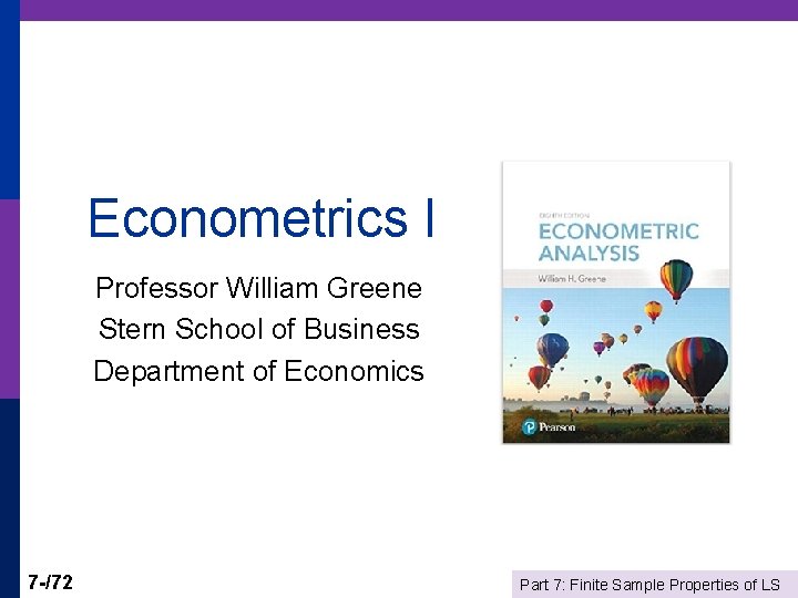 Econometrics I Professor William Greene Stern School of Business Department of Economics 7 -/72