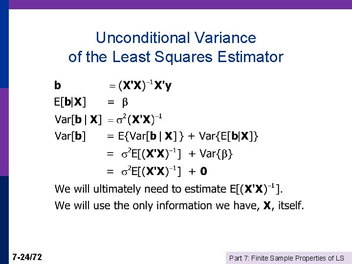 Unconditional Variance of the Least Squares Estimator 7 -24/72 Part 7: Finite Sample Properties