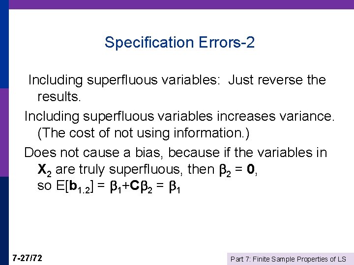 Specification Errors-2 Including superfluous variables: Just reverse the results. Including superfluous variables increases variance.