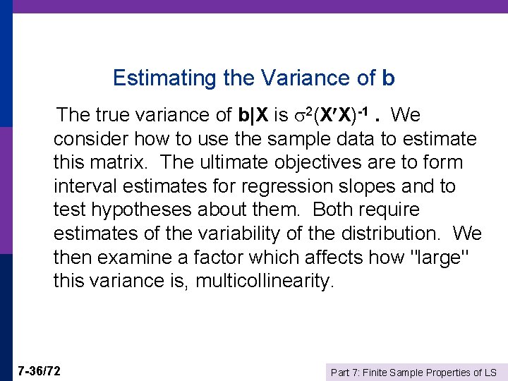 Estimating the Variance of b The true variance of b|X is 2(X X)-1. We