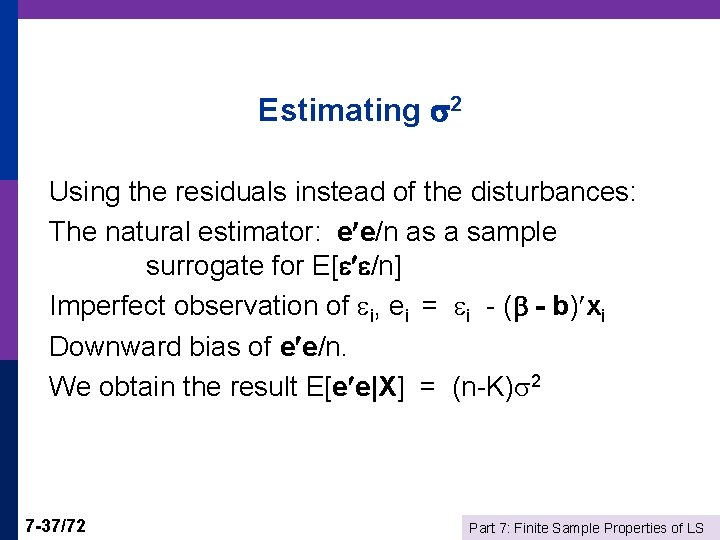 Estimating 2 Using the residuals instead of the disturbances: The natural estimator: e e/n