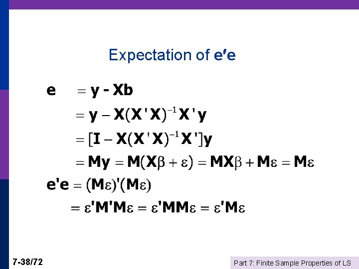 Expectation of e e 7 -38/72 Part 7: Finite Sample Properties of LS 