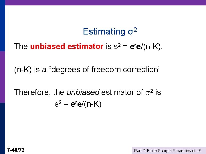 Estimating σ2 The unbiased estimator is s 2 = e e/(n-K). (n-K) is a