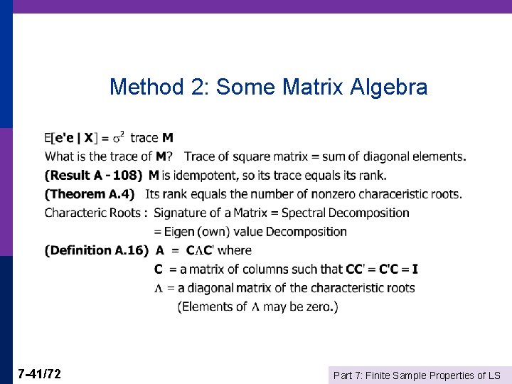 Method 2: Some Matrix Algebra 7 -41/72 Part 7: Finite Sample Properties of LS